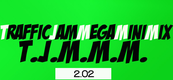 [radio] Traffic Jam Mega Mini Mix 2.02